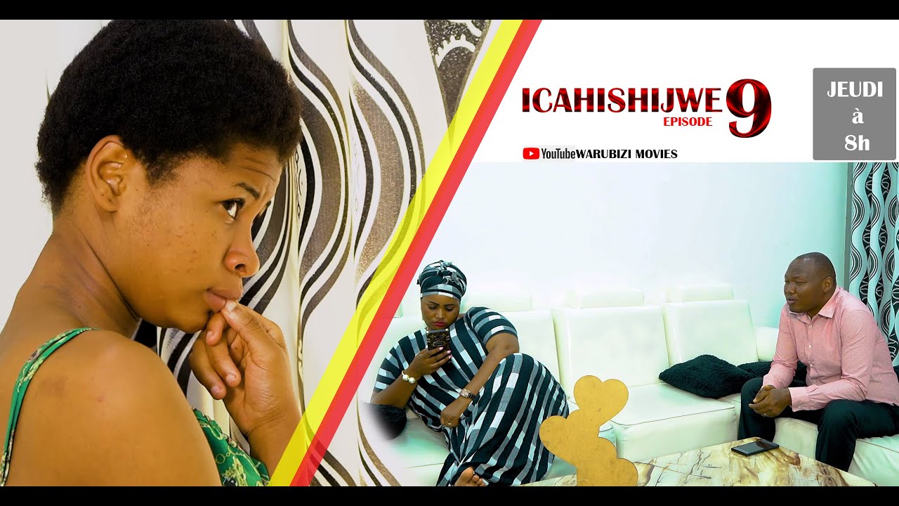 ICAHISHIJWE_ÉPISODE_9. UKURI KURAMENYEKANYE. CYCY UMWANA WANJE?