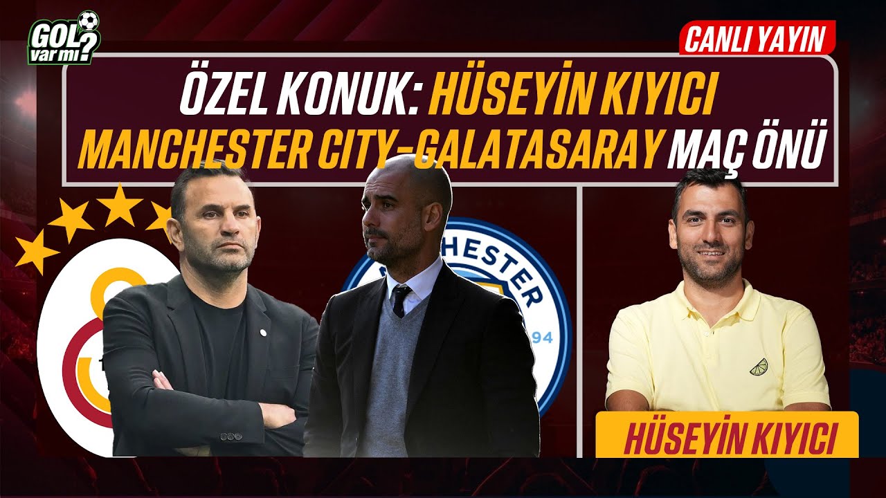 🔴CANLI | ÖZEL KONUK: HÜSEYİN KIYICI | MANCHESTER CITY - GALATASARAY MAÇ ÖNÜ