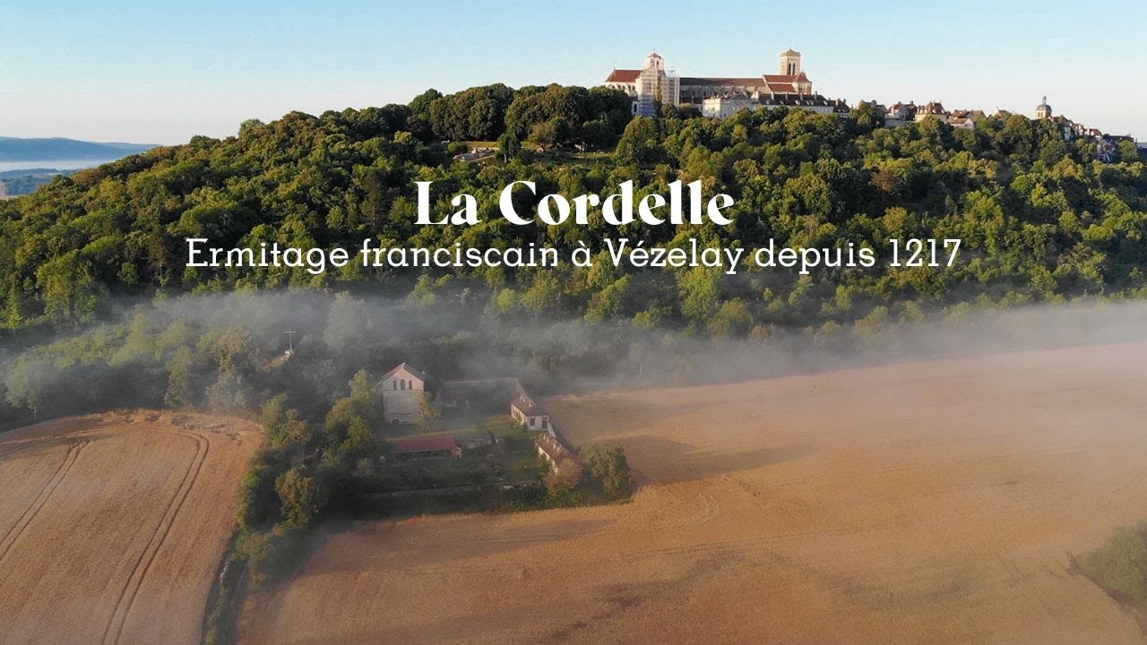 La Cordelle - Ermitage franciscain à Vézelay depuis 1217 [version longue]