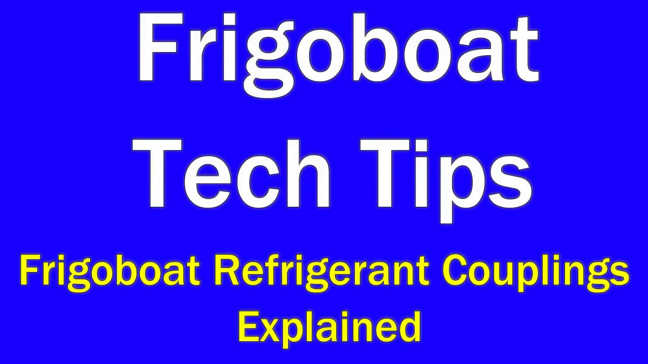 Tech Tip - Frigoboat Refrigerant Couplings
