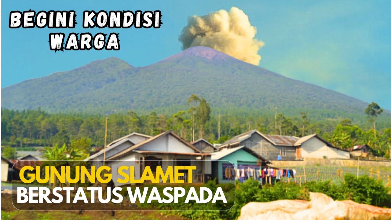 WASPADA !! Gunung Slamet Naik Level dari Normal ke Waspada / Warga Dusun ini Menganggap Biasa aja ⁉️