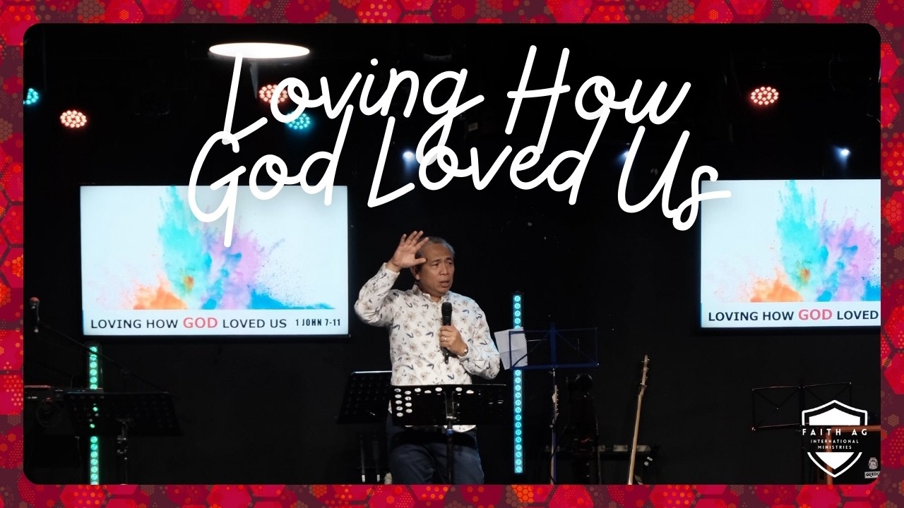 Loving How God Loved Us | Faith AG International
