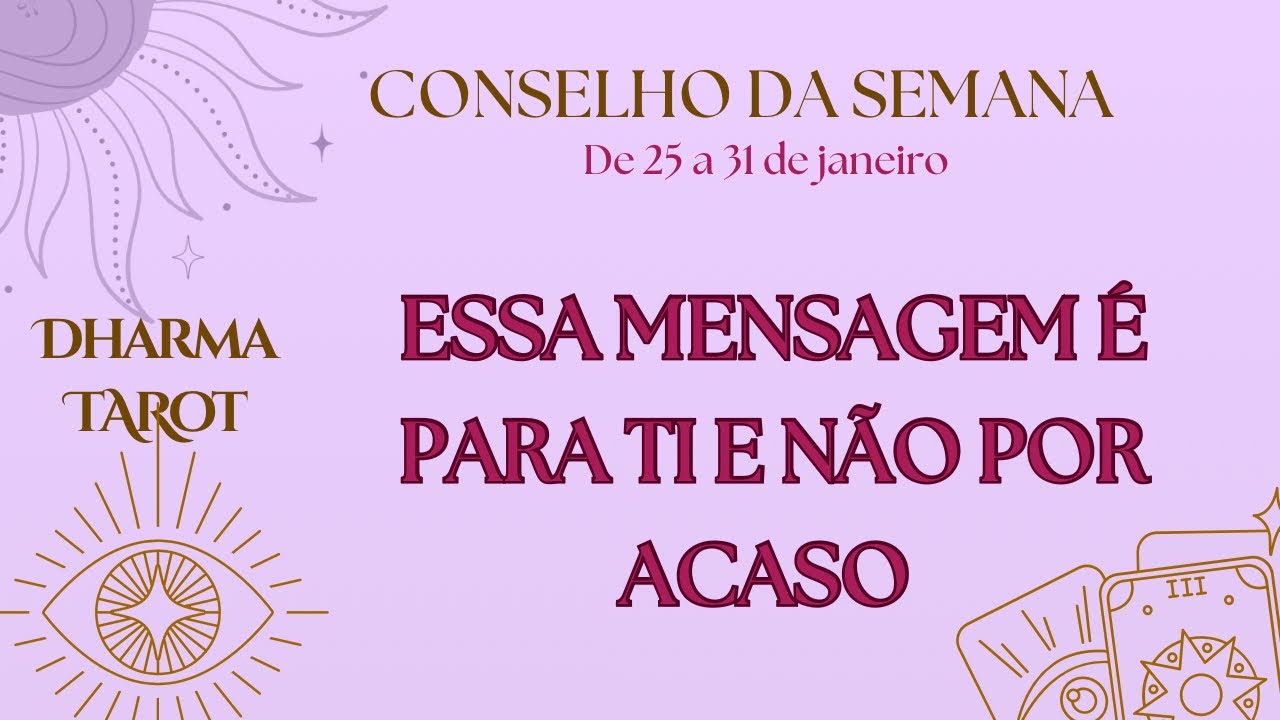 🔮 Está mensagem é para ti 💗 Conselho da semana de 25 a 31 de Janeiro!