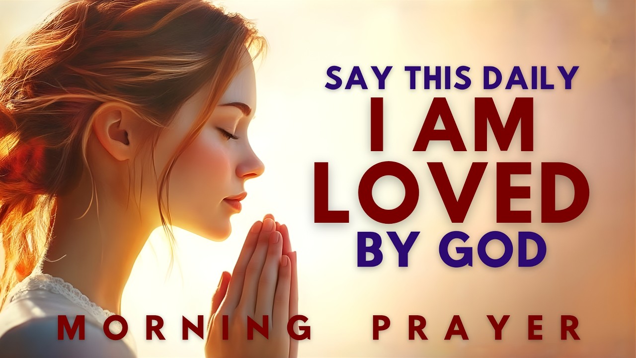 Receive God’s Love Today | Powerful Morning Prayer for True Freedom & Blessings