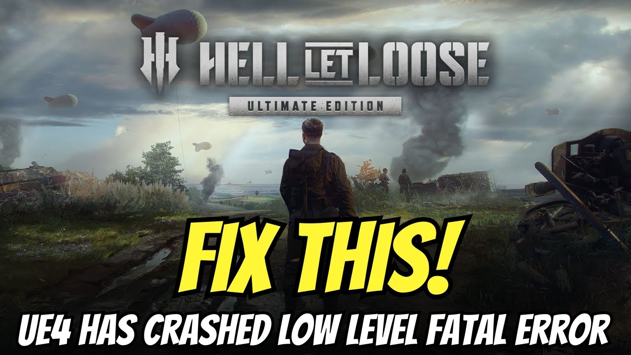 Fix Hell Let Loose UE4 Game Has Crashed Low Level Fatal Error on PC