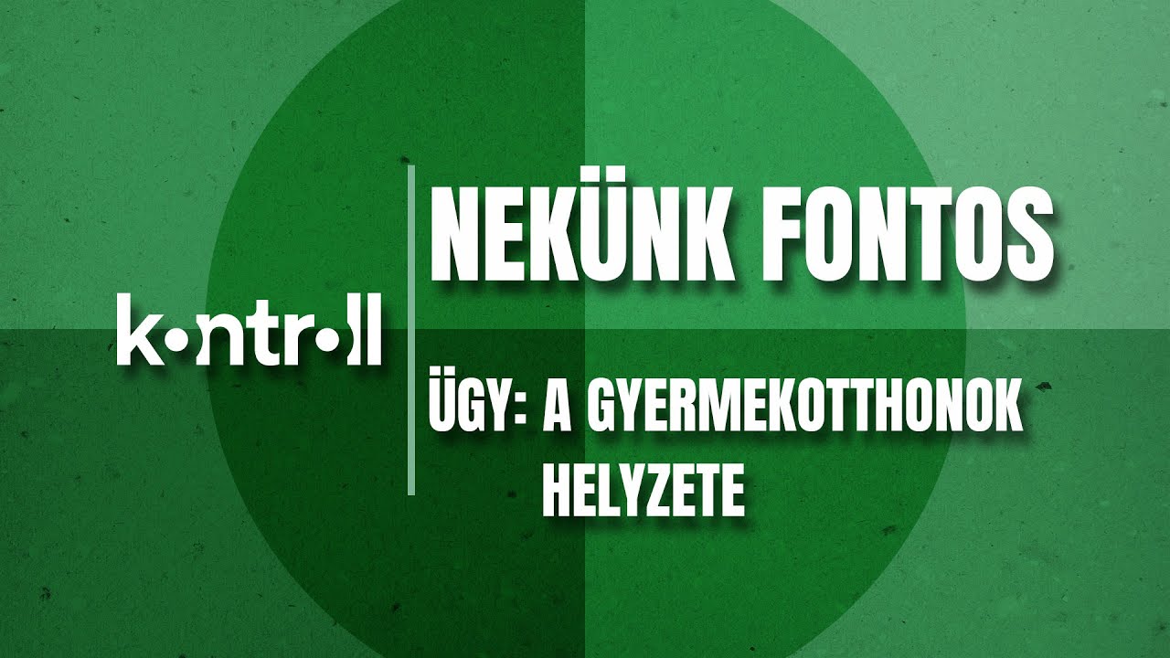 NEK&Uuml;NK FONTOS &ndash; Siralmas &aacute;llapotok a gyermekotthonokban
