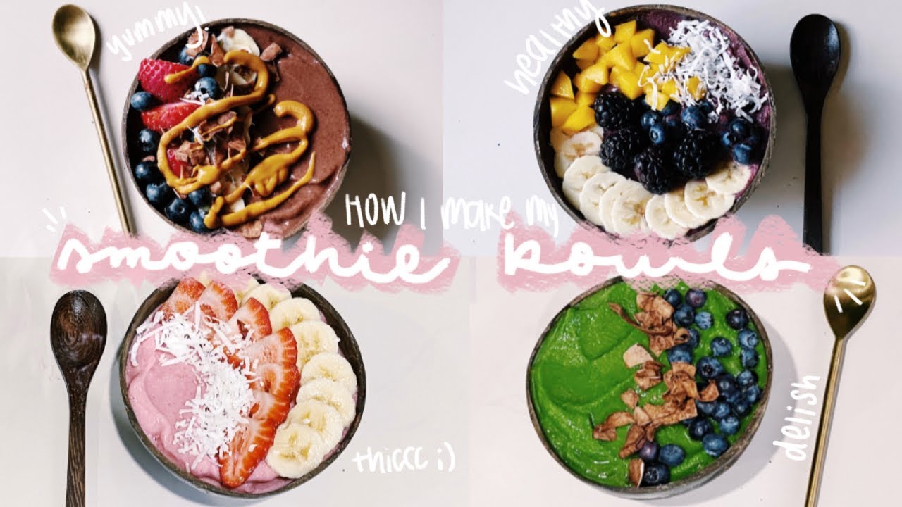 HOW I MAKE MY SMOOTHIE BOWLS