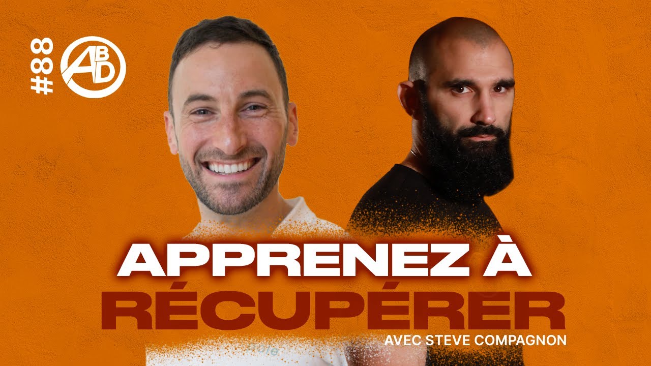 Episode#88 - Apprenez à MIEUX RÉCUPÉRER avec Steve Compagnon (Mr Récup)
