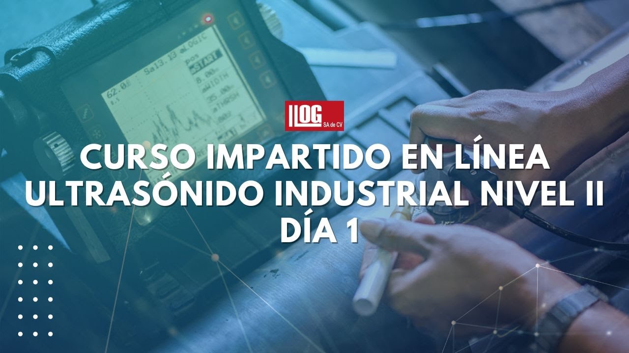 Curso en línea: Ultrasonido Industrial II Día 1