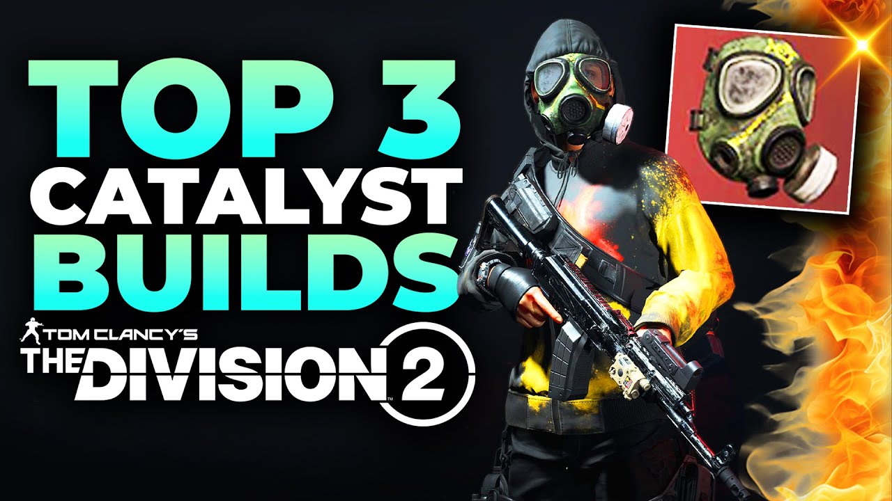 TOP 3 GOD TIER CATALYST Builds in The Division 2 For Year 7 Season 1!