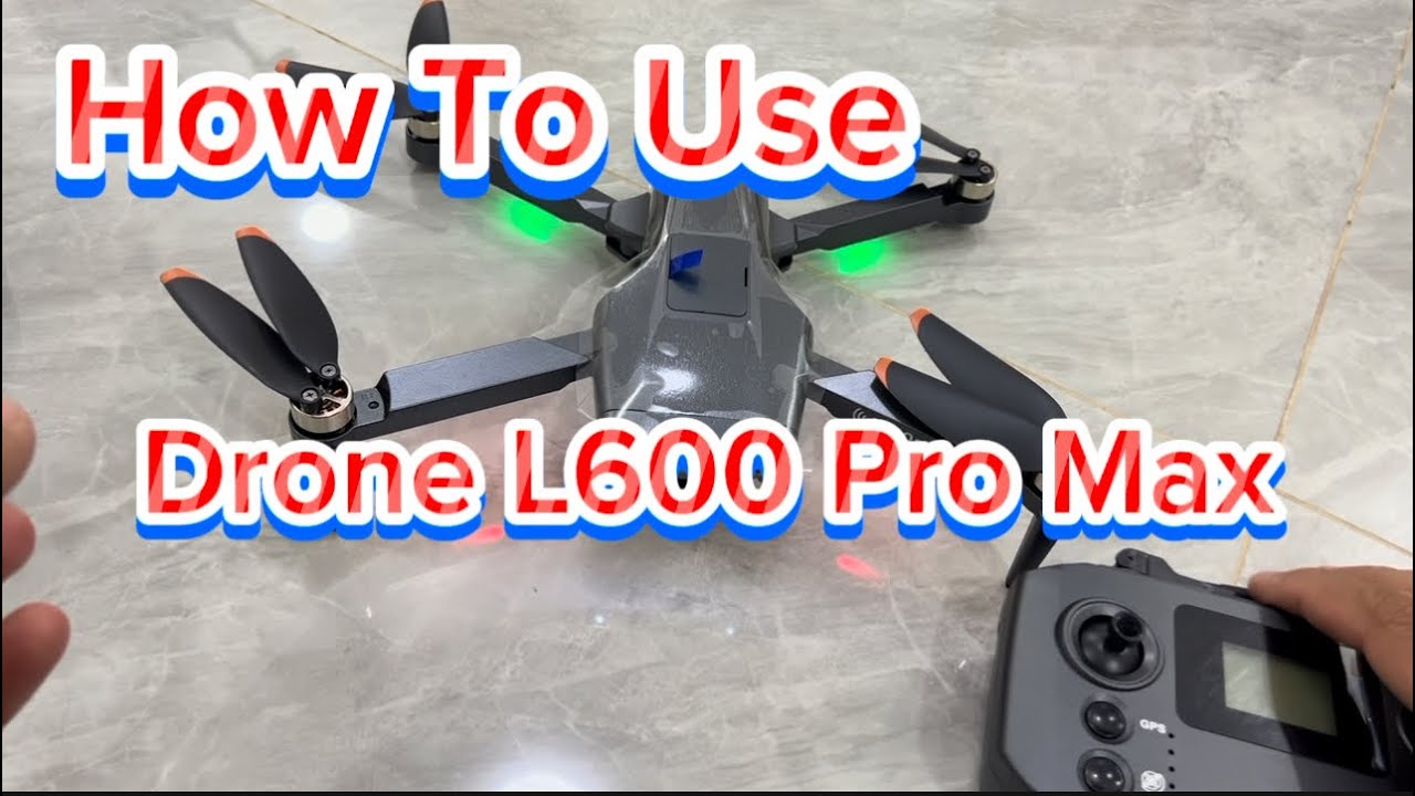 Как использовать Drone L600 Pro Max