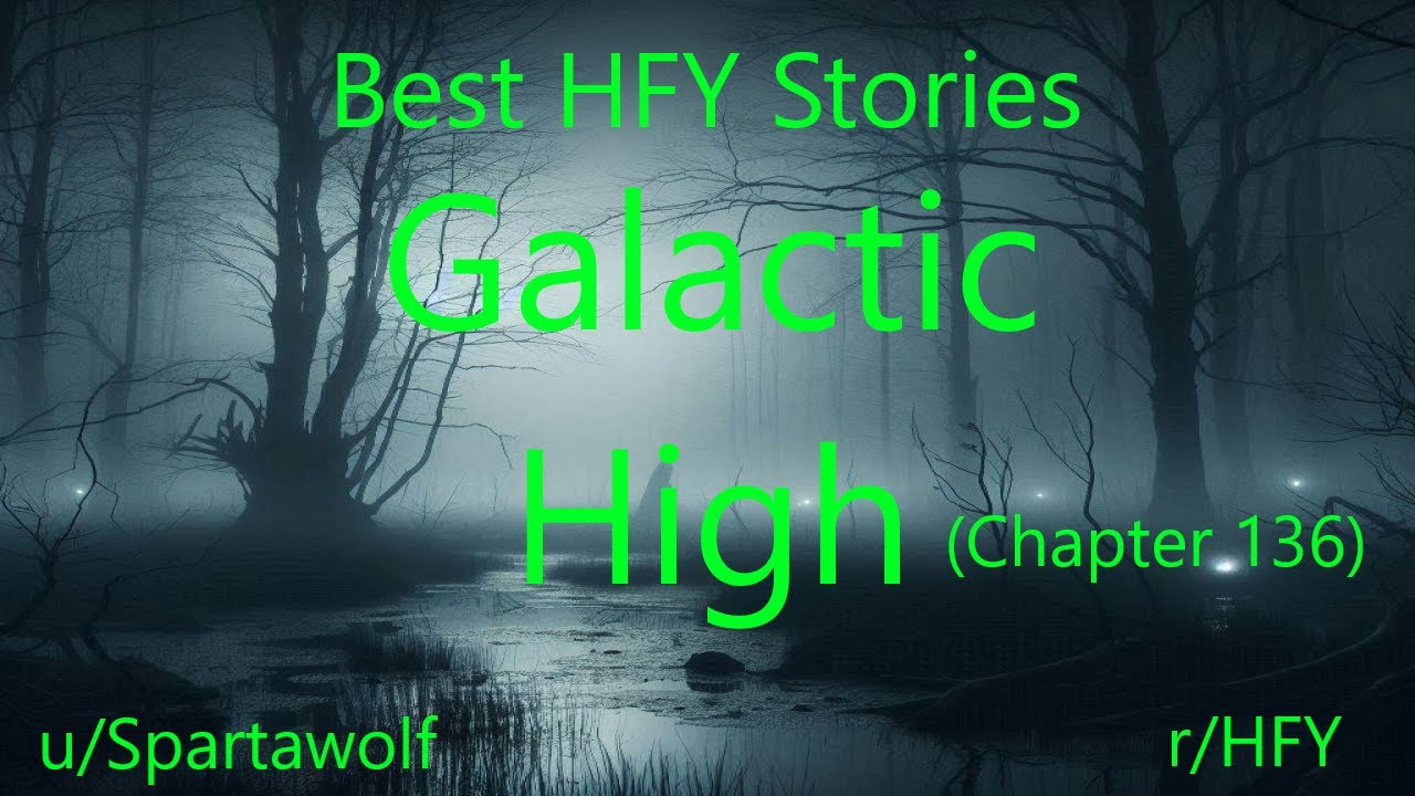 Best HFY Stories: Galactic High (Chapter 136)