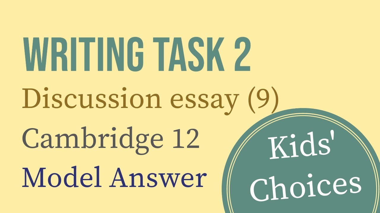 IELTS Writing Task 2: Discussion essay (9)| Kids' Choices| Cambridge 12