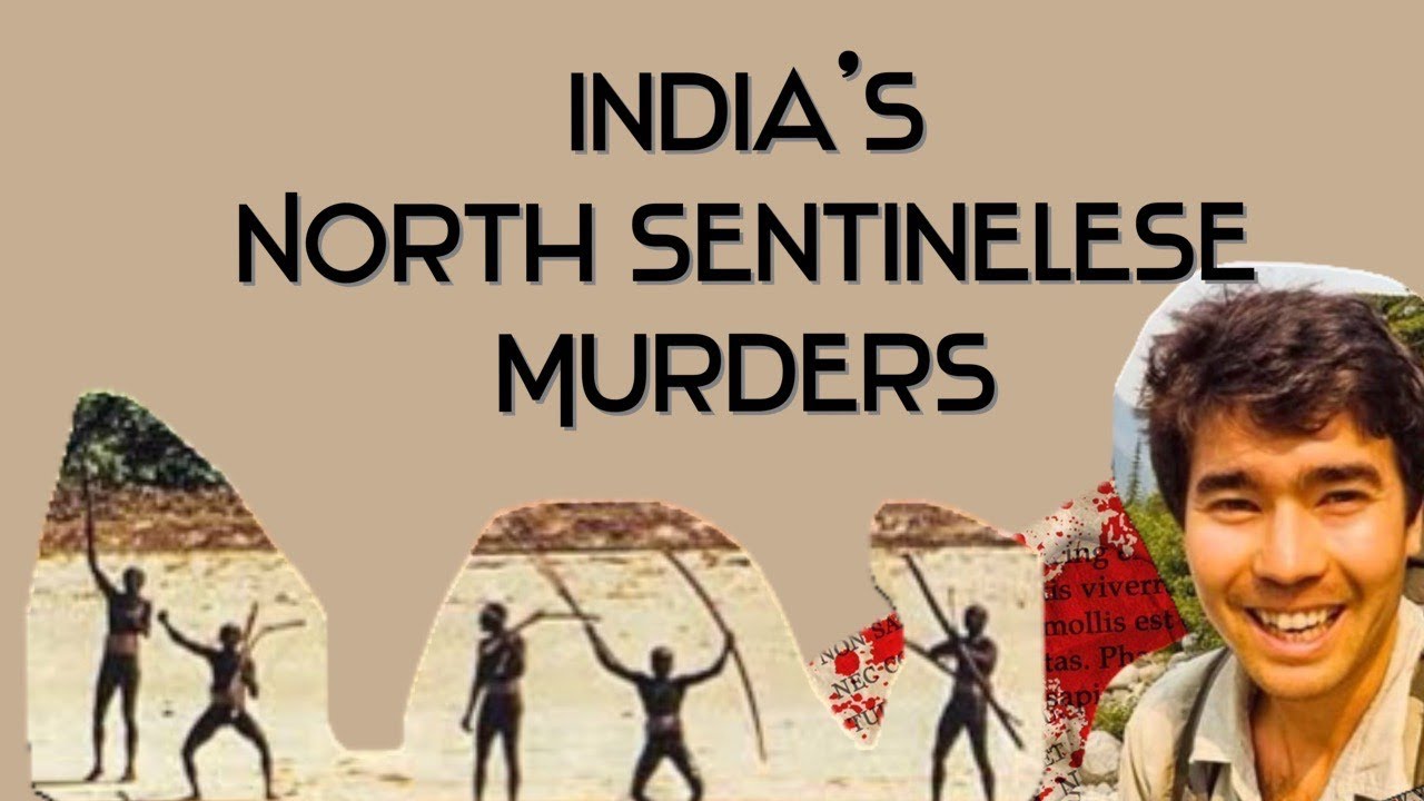 India&rsquo;s North Sentinelese Murders- John Allen Chau