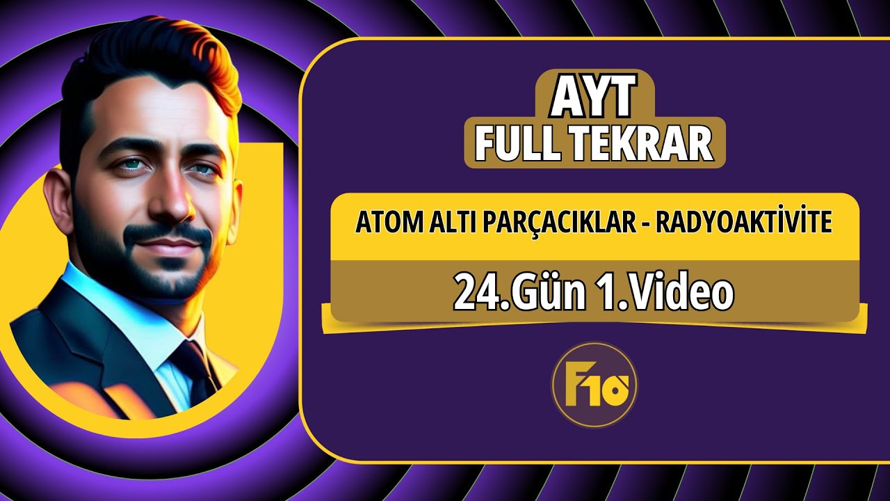 Atom altı parçacıklar ve radyoaktivite konu anlatımı ve soru çözümü | 24.Gün 1.Video