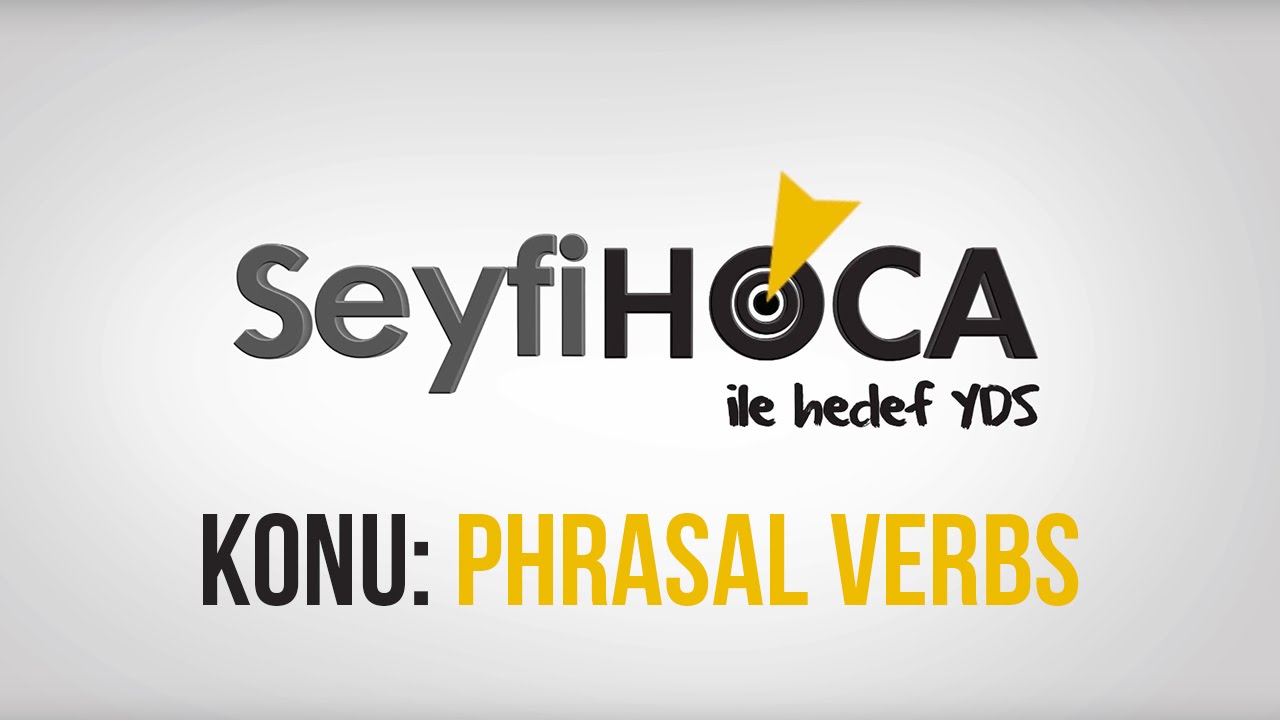 SeyfiHoca - &Uuml;cretsiz YDS Dersi (2) Phrasal Verbs