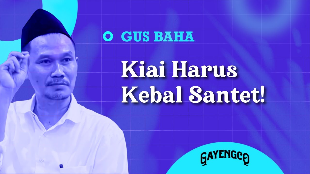 Gus Baha: Kiai Harus Kebal Santet!