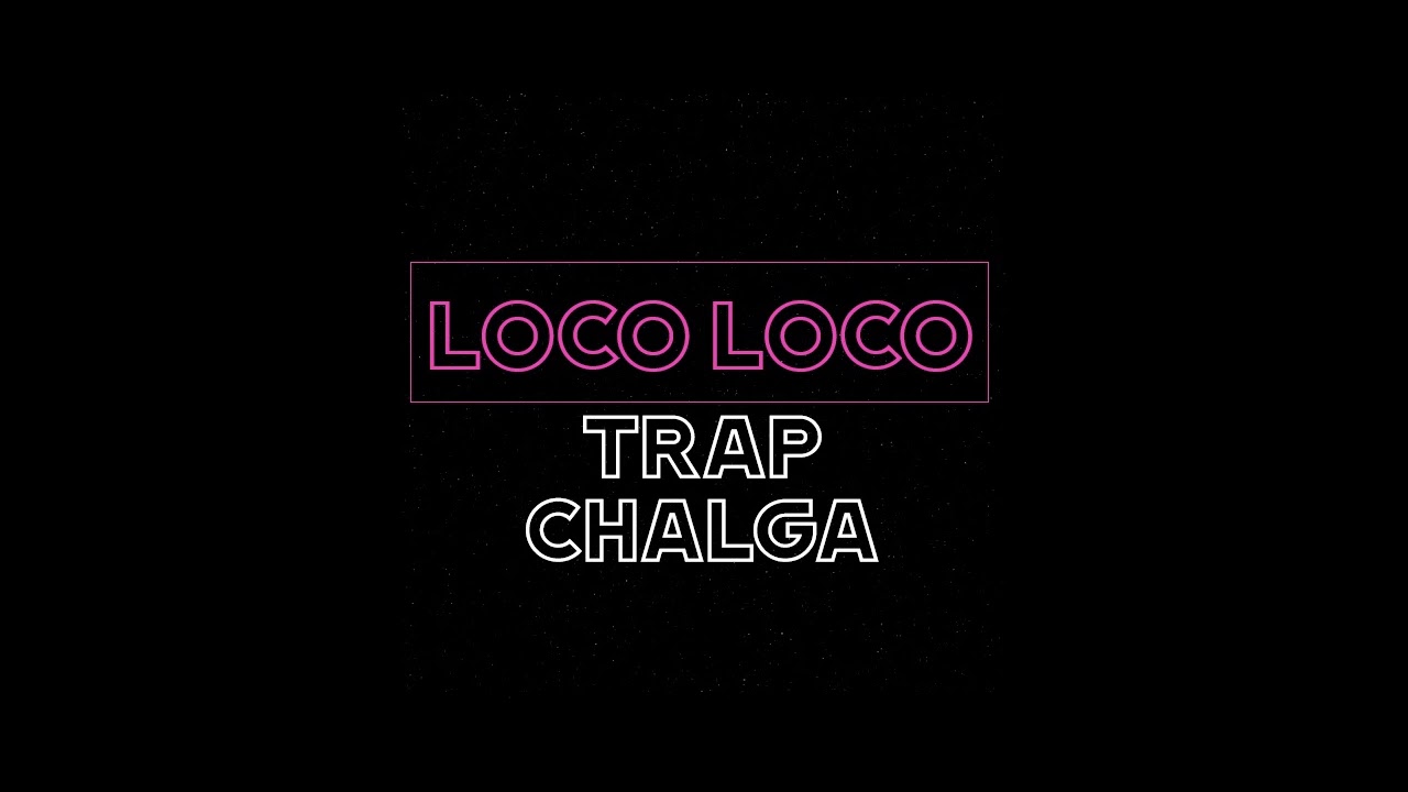 TRAP CHALGA - LOCO LOCO 🍑 (FOR FUN)