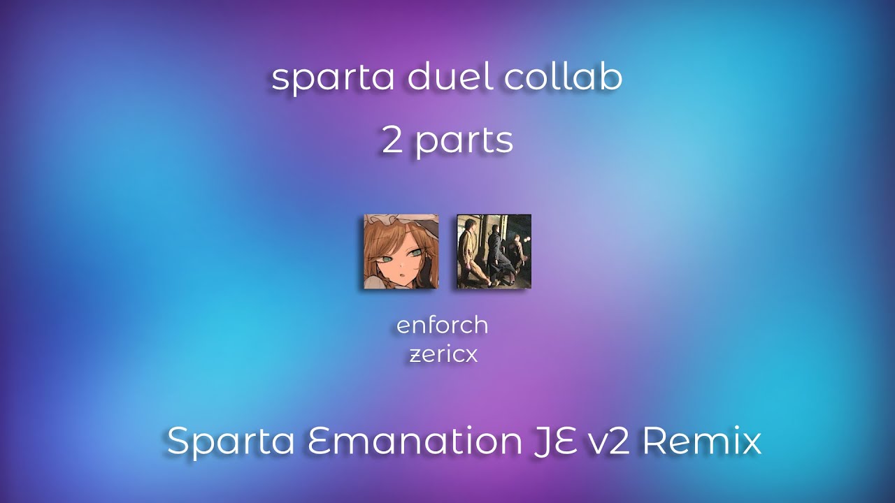 [Duel Collab] 2-parts - Sparta Emanation JE V2 Remix
