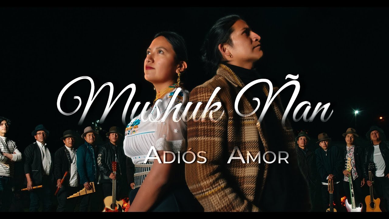 Mushuk Ñan- Adiós Amor🔥Video Oficial🔥
