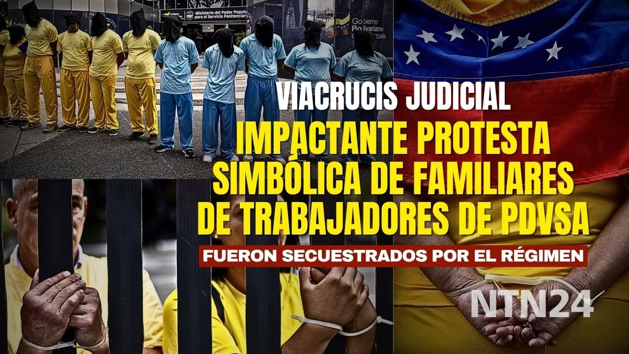La impactante protesta simbólica de familiares de trabajadores de PDVSA secuestrados por el régimen