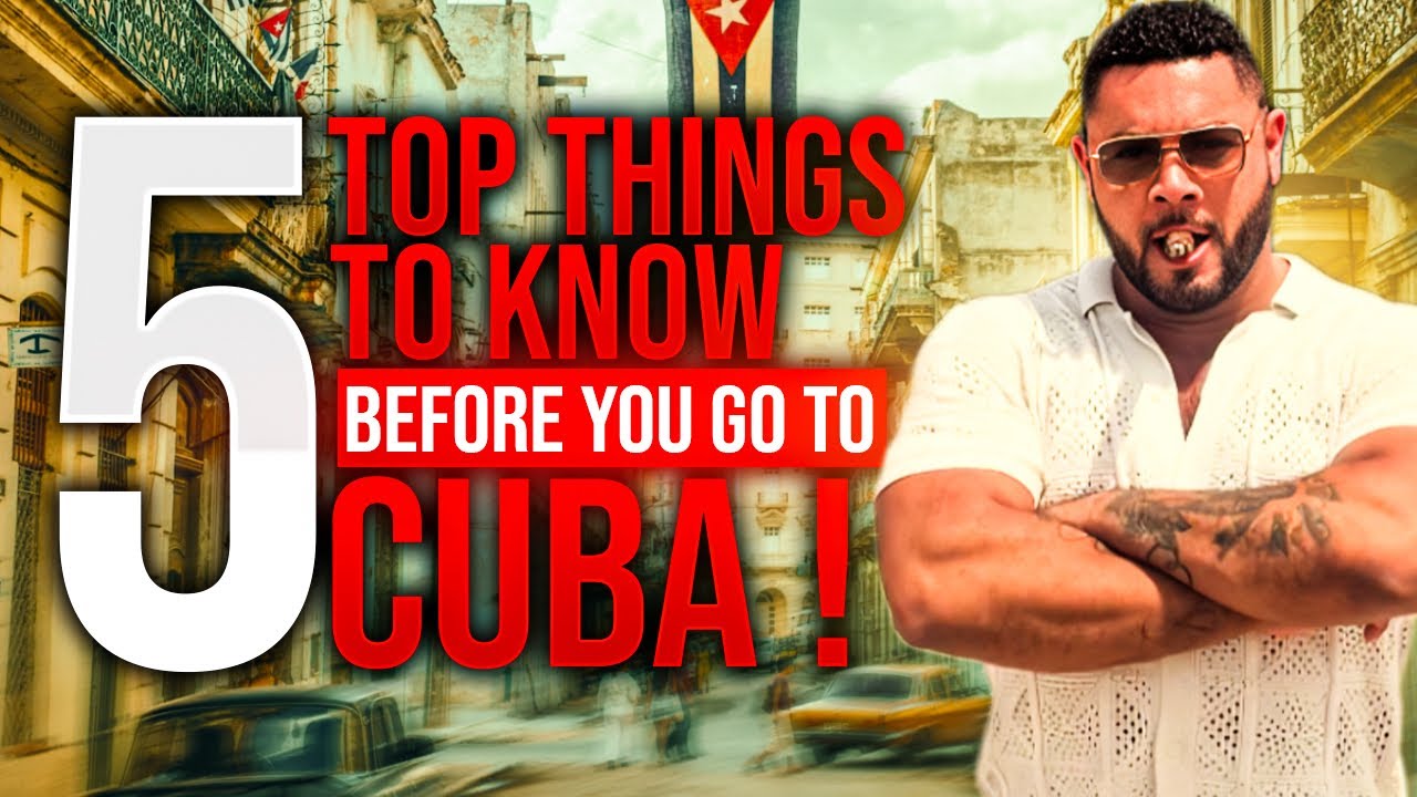 5 Top Things To Know Before You Go To Cuba ! - RAW & UNCUT !