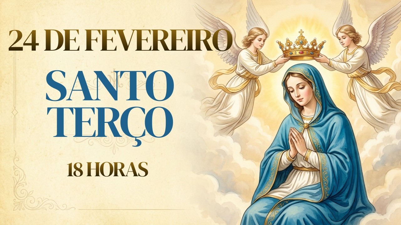 SANTO TERÇO | Terça-feira, [2/24/2026] – Mistérios Dolorosos | RESISTINDO NA PROVAÇÃO | 18 HORAS