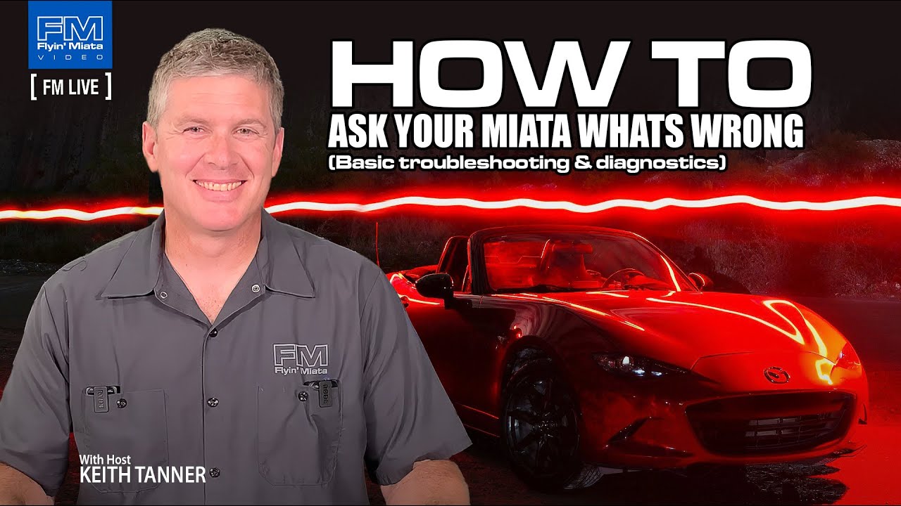 How to ask your Miata what&rsquo;s wrong! - Troubleshooting w Keith Tanner - FM Live 2-6-25