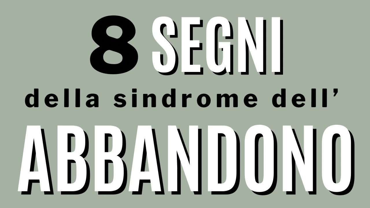 8 segni della sindrome dell’abbandono