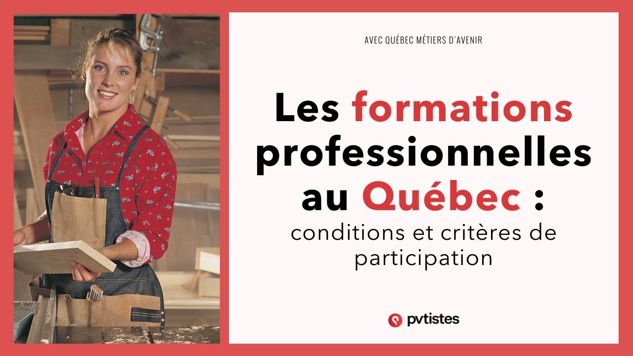 🇨🇦 Les formations professionnelles au Qu&eacute;bec : conditions et crit&egrave;res de participation