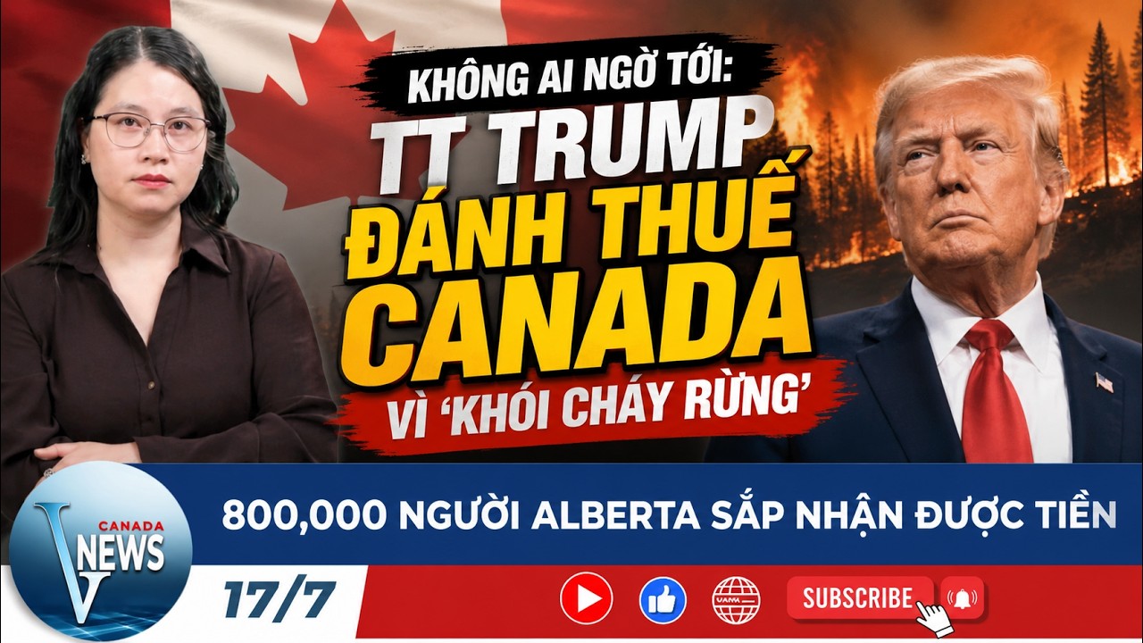 🔴BREAKING: TT TRUMP Đ&Aacute;NH THUẾ MỚI CANADA 'V&Igrave; KH&Oacute;I CH&Aacute;Y RỪNG'; Gi&aacute; xăng dự kiến sẽ tăng th&aacute;ng 8