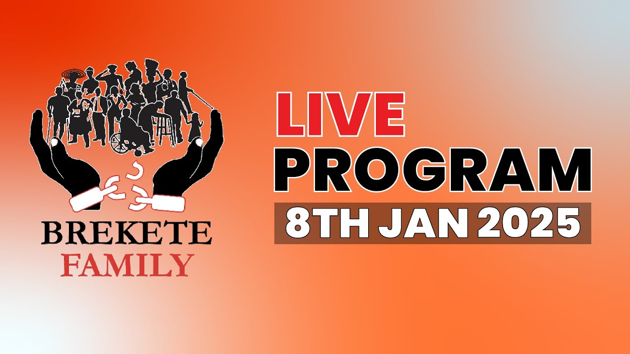 BREKETE FAMILY LIVE PROGRAM 8TH JANUARY 2025
