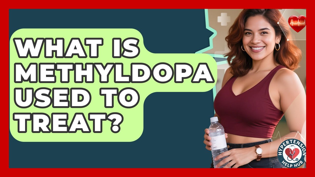 What Is Methyldopa Used To Treat? - Hypertension Help Hub