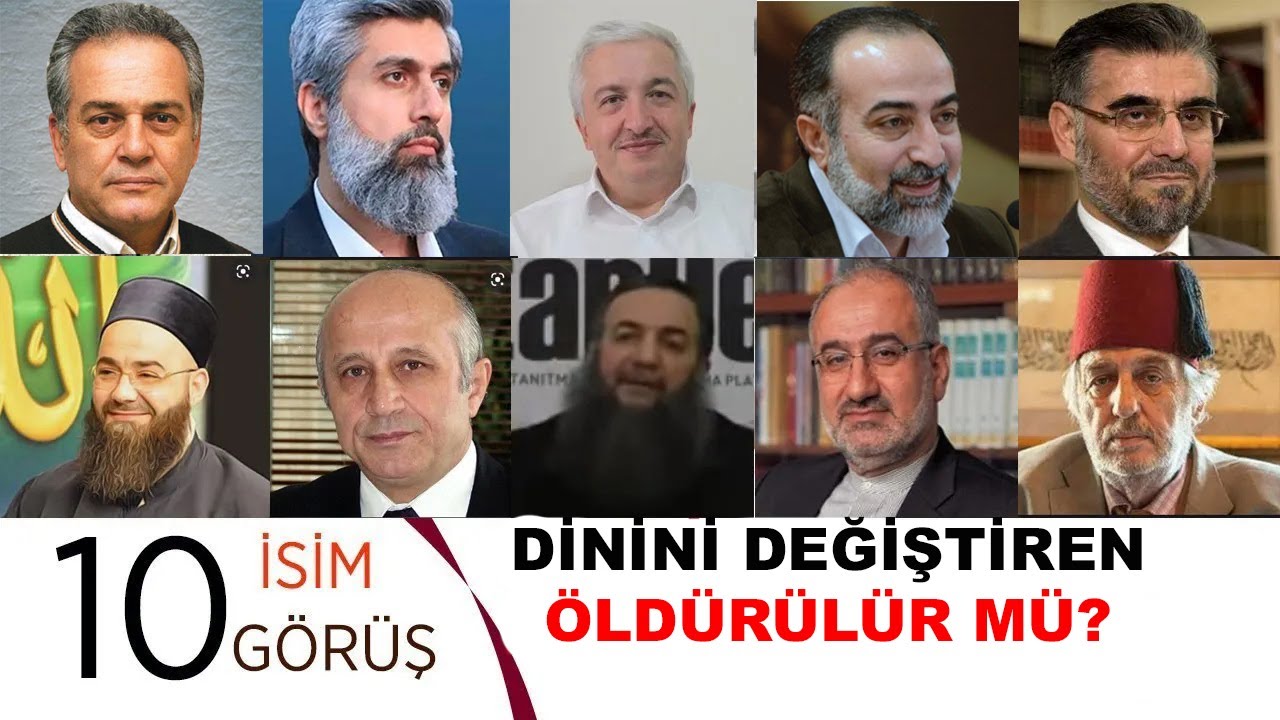 DİNİNİ DEĞİŞTİREN ÖLDÜRÜLÜR MÜ? - MÜRTEDİN HÜKMÜ NE? 10 İSİM 10 GÖRÜŞ