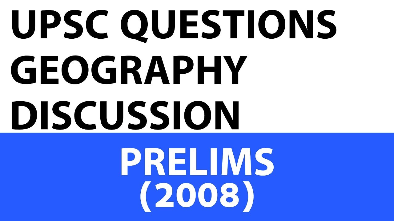 Geography Questions - UPSC Prelims - 2008 past paper analysed