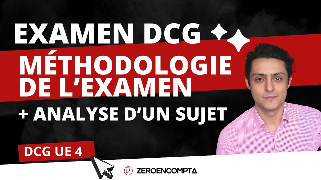[DCG UE 4] Méthodologie de l'examen et analyse d'un sujet type