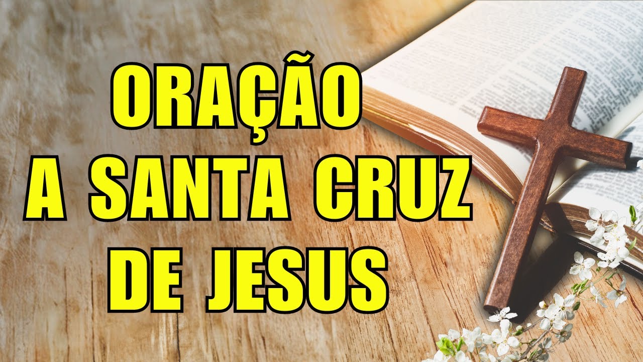 Oração a Santa Cruz de Jesus Cristo