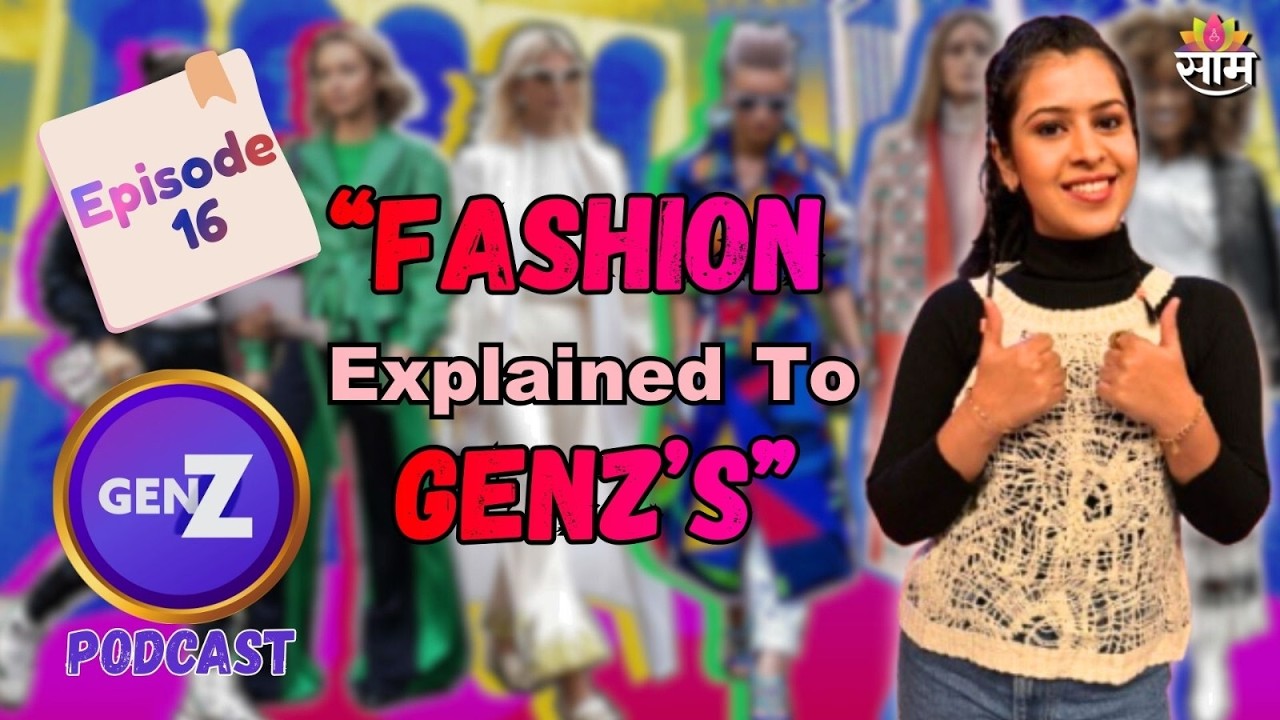 Episode 16 | &ldquo;Fashion Explained To Genz's ?&rdquo; | GenZ Podcast | Saam Tv