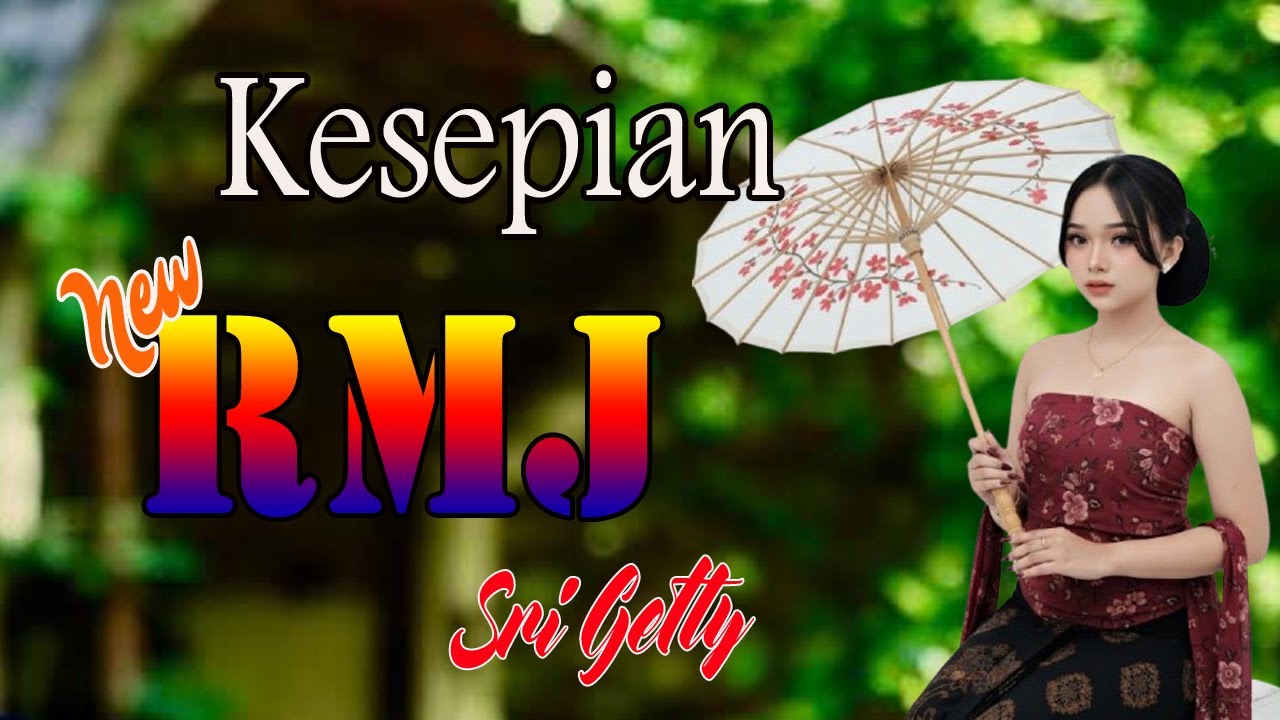 KESEPIAN (Kucoba melupakan dirinyaDan juga bayangannya) SRI GETTY - NEW RMJ MUSIC