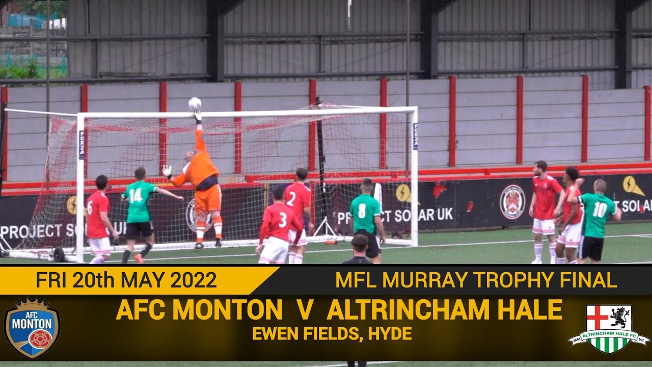 AFC Monton Vs Altrincham Hale (20.05.22) Murray Trophy Final