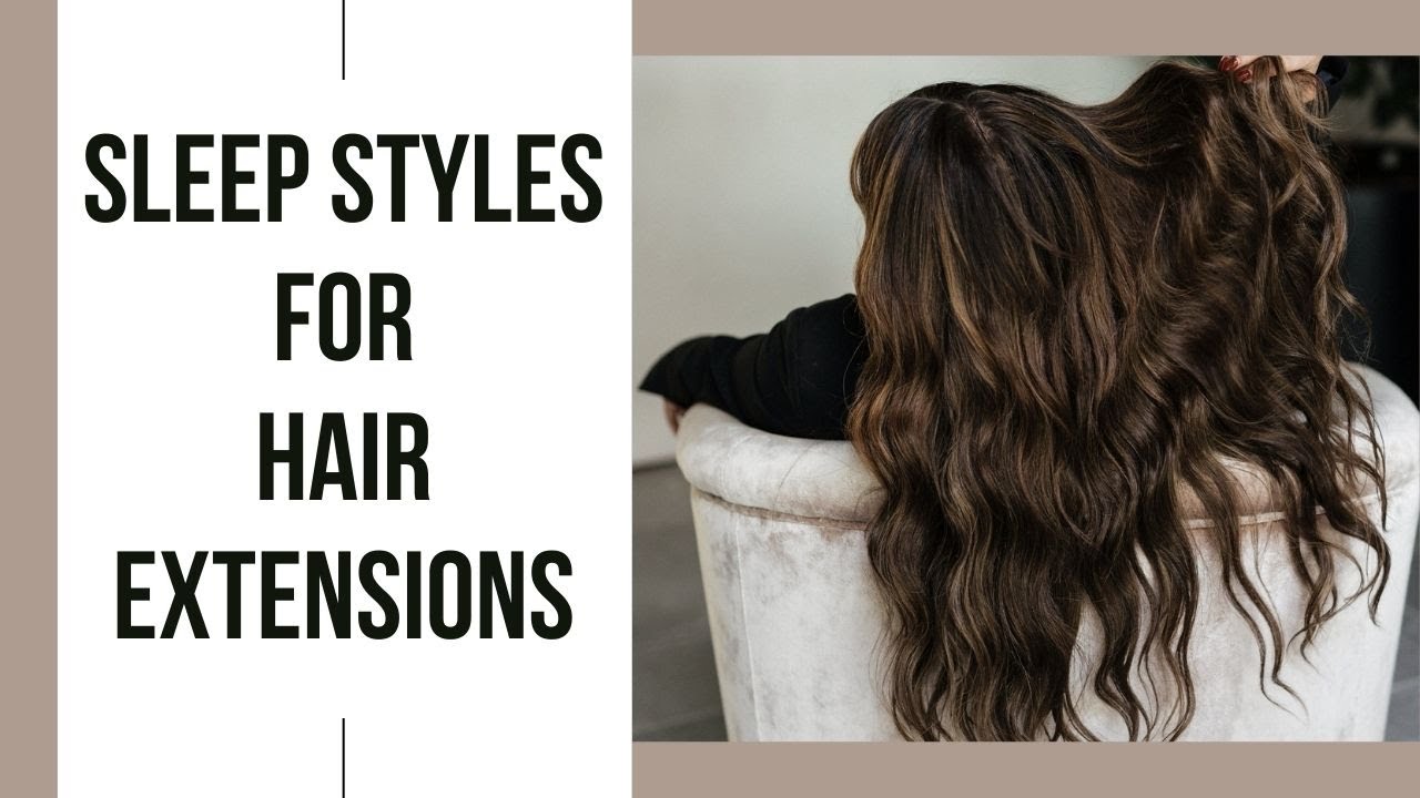 How to Sleep with Hair Extensions