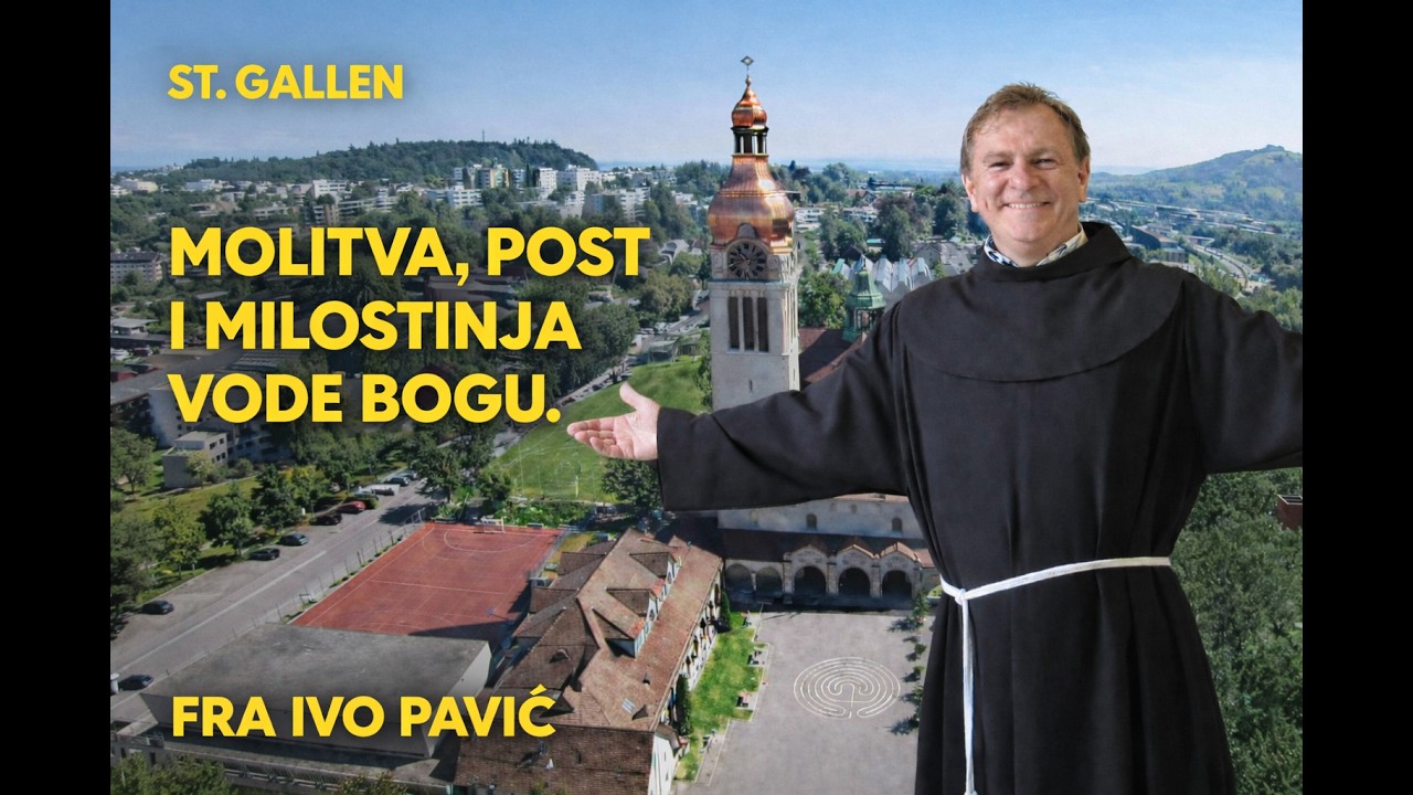 Fra Ivo Pavić - Molitva, post i milostinja vode Bogu.