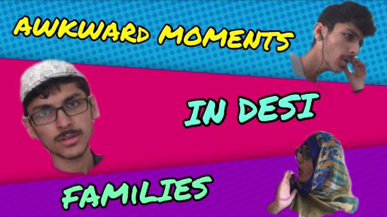 Awkward Moments in Desi Families