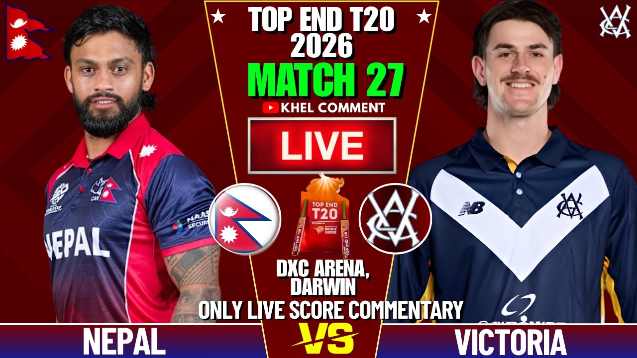 NEPAL A VS VICTORIA MATCH 27TH | TOP END T20 2026 | LIVE SCORE & COMMENTARY | NEP VS VIC