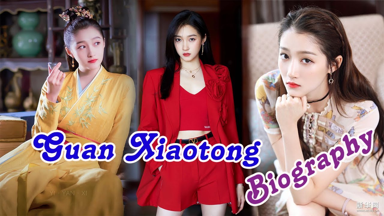 Brief Biography of Guan Xiaotong (关晓彤) Chinese Actress
