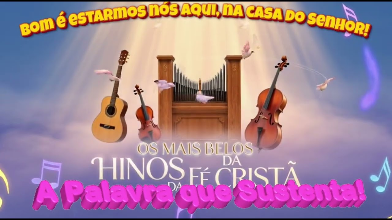 Hinos Cristãos Que Elevam o Espírito e Glorificam a Deus! A PALAVRA QUE SUSTENTA!