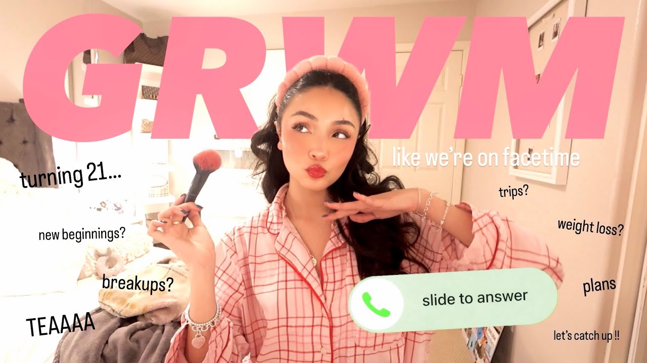 chatty GRWM like we're on FaceTime (turning 21, weight, plans, lets catch up!)