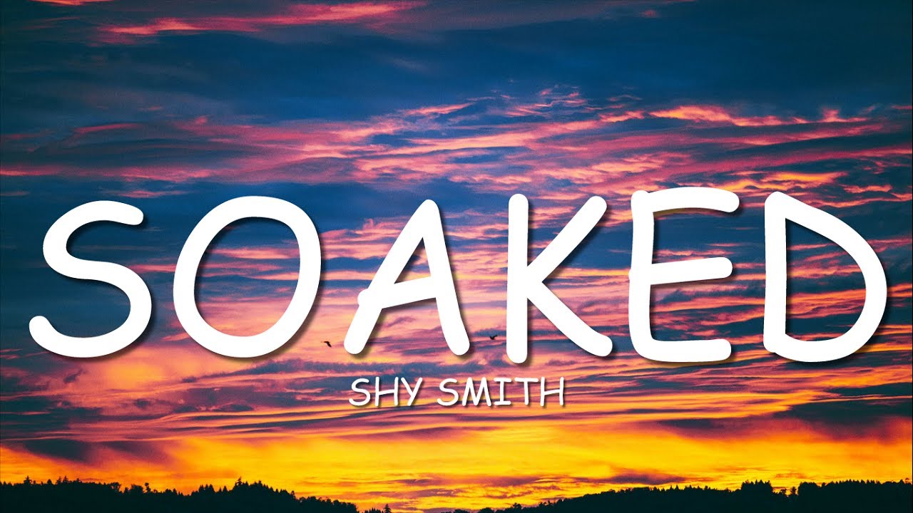 Shy Smith - Soaked (Lyrics)