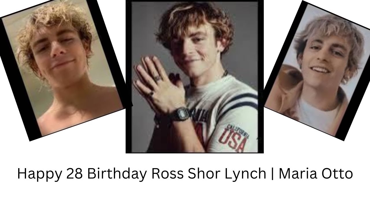 Happy 28 Birthday Ross Shor Lynch | Maria Otto