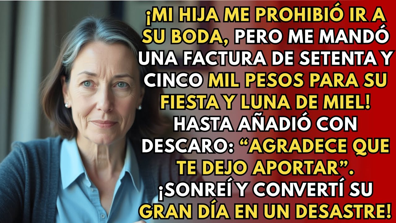 Mi Hija Me Prohibió Asistir a Su Boda, Pero Me Envió una Factura de Setenta y $75K para Pagar su...
